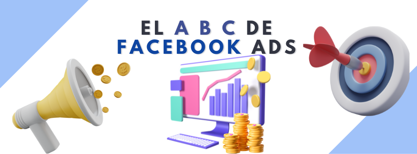 Domina el ABC de Facebook Ads: Guía para Principiantes