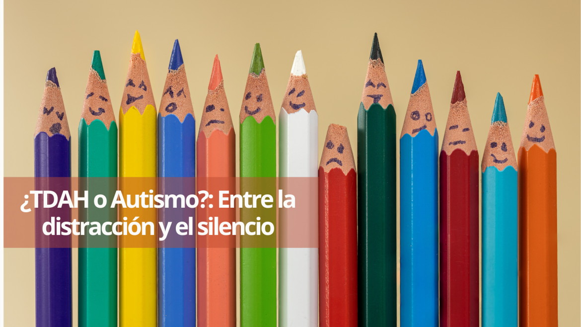 TDAH y Autismo: Una mirada compartida, dos caminos