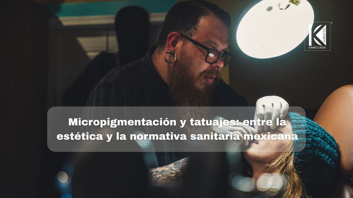 De la tinta a la seguridad: regulaciones sanitarias para la estética corporal en México