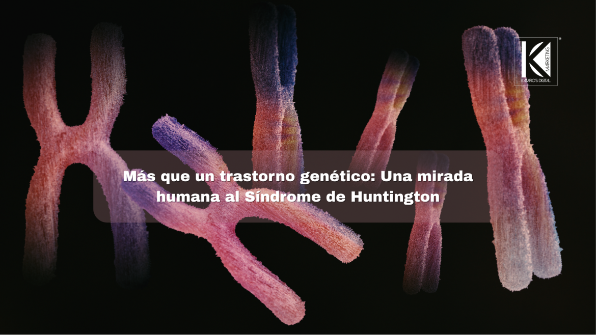 Huntington: El desafío neurodegenerativo que transforma vidas y familias