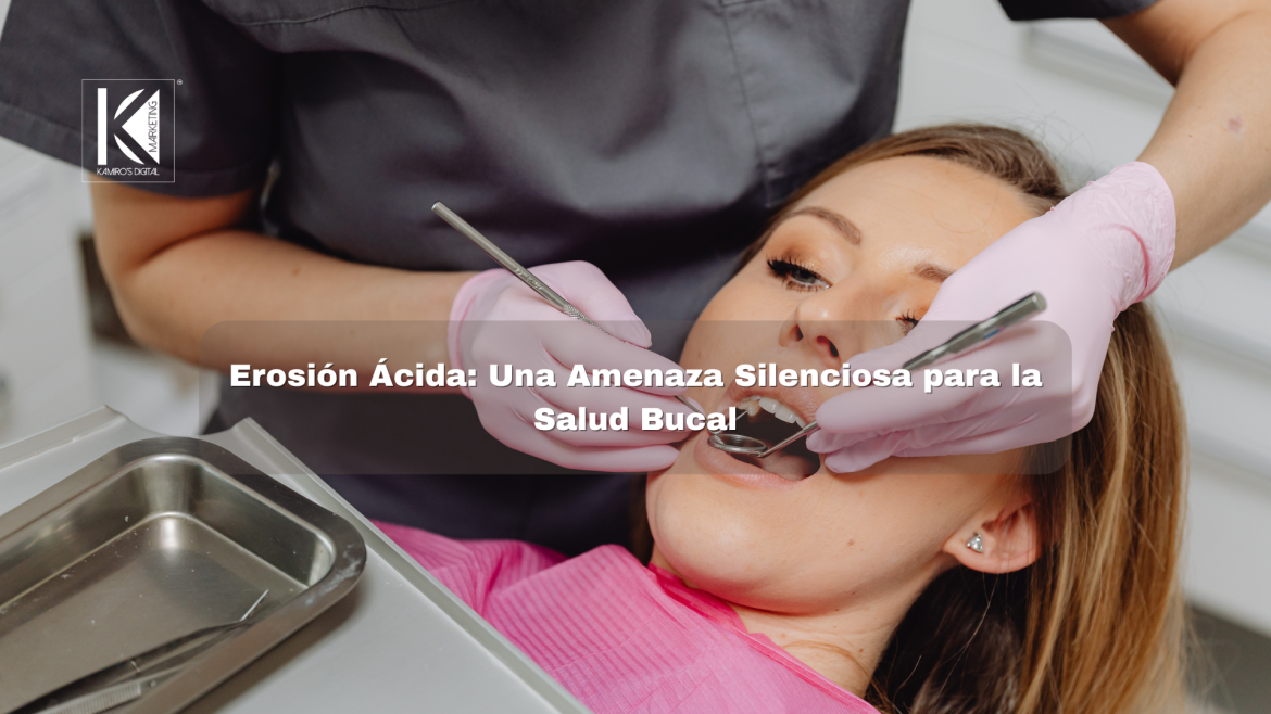 Erosión Ácida Dental: El Desgaste Invisible que Afecta tu Sonrisa