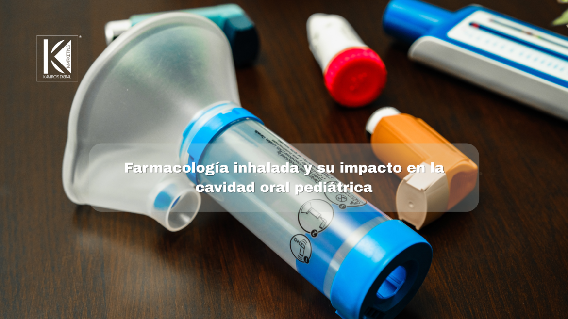 Efectos bucodentales asociados al tratamiento inhalado en pacientes pediátricos