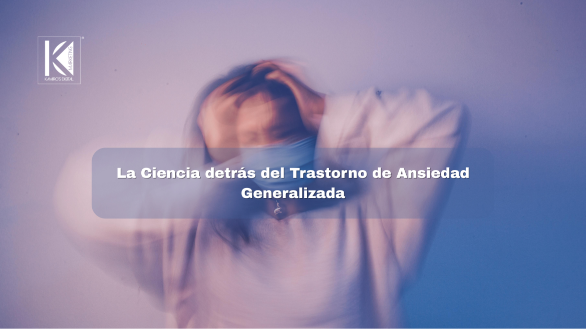 GAD: Qué es, Cómo se Diagnostica y los Tratamientos con Mayor Respaldo Científico