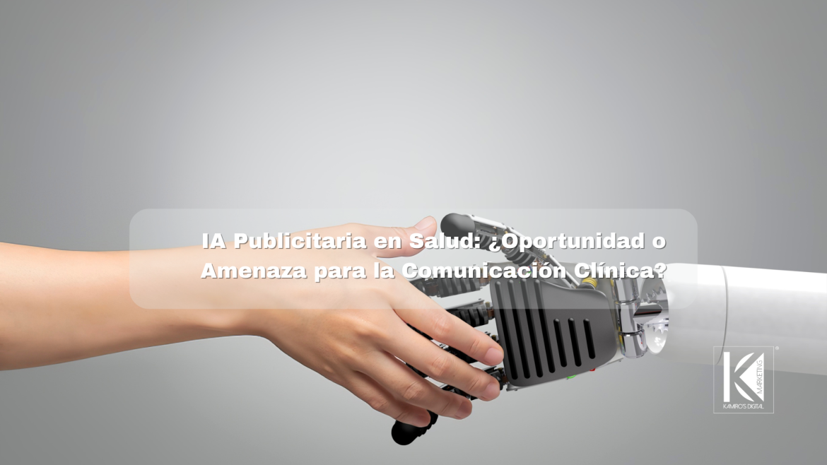 IA y Publicidad en Salud: ¿Revolución, Riesgo o Realidad?