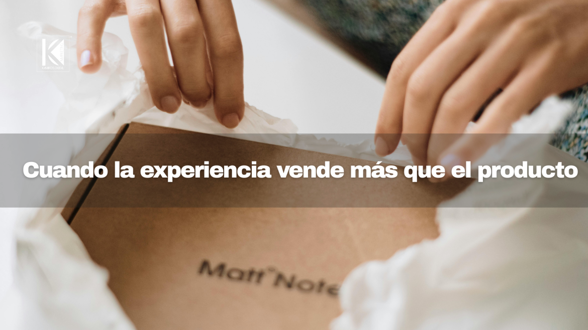 Cuando la experiencia vende más que el producto